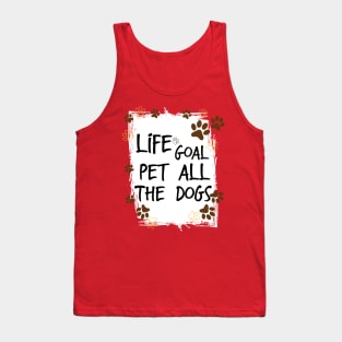 Life Goal Pet all The Dogs , Love Your Pet Day Tank Top